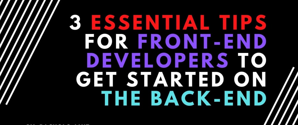 3 Essential tips for front-end developers to get started on the back-end