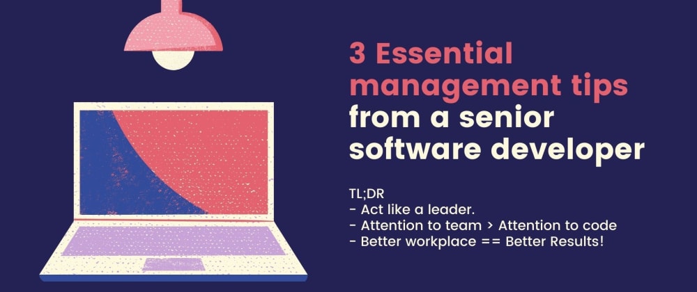 3 essential management tips from a senior software developer